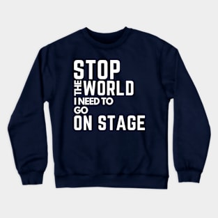 stop the world i need to go in stage Crewneck Sweatshirt